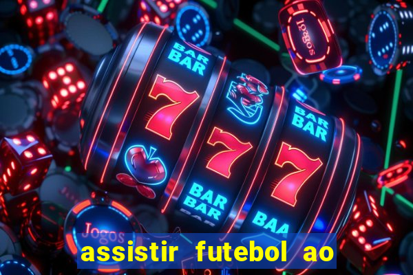 assistir futebol ao vivo futplay